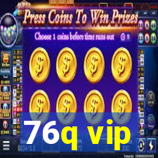 76q vip